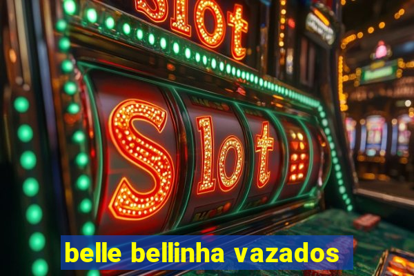 belle bellinha vazados